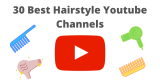 My Top 30 Must-Follow Hairstyle YouTube Channels